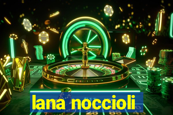 lana noccioli